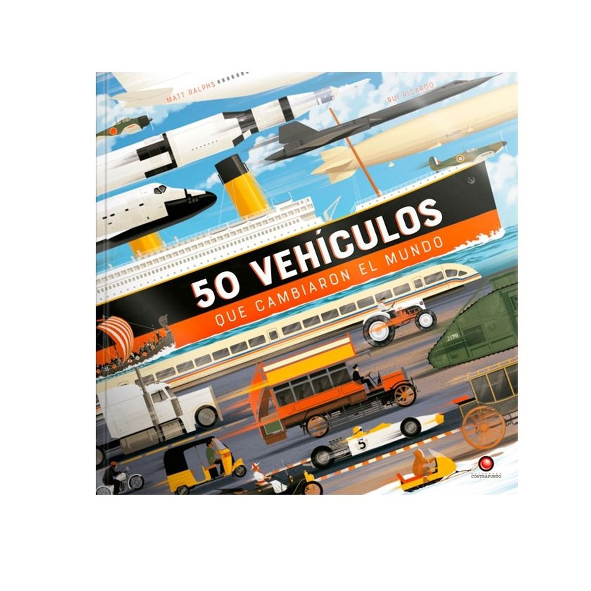 EDITORIAL CONTRAPUNTO - 50 Vehículos Que Cambiaron El Mundo