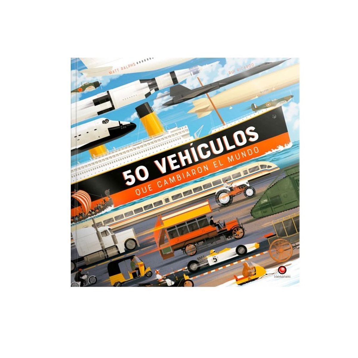 EDITORIAL CONTRAPUNTO - 50 Vehículos Que Cambiaron El Mundo