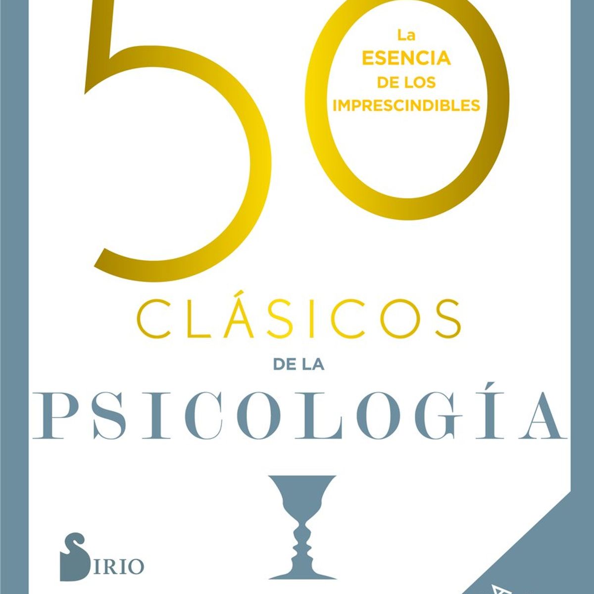 SIRIO EDITORIAL - 50 Clásicos De La Psicología. Nueva Edición