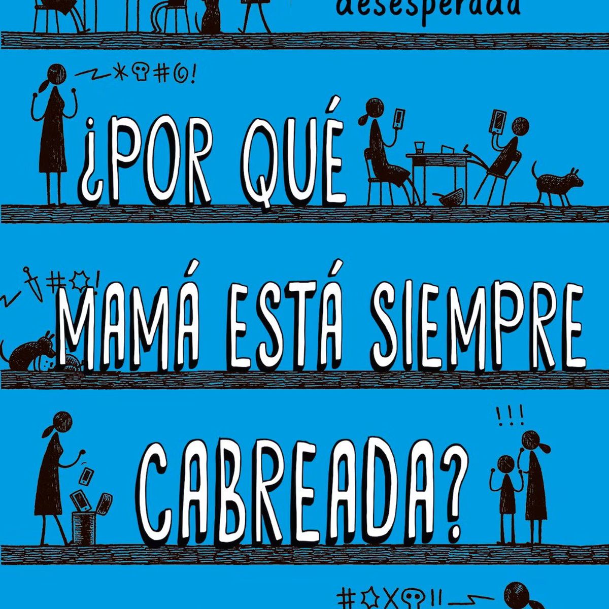 HARPERCOLLINS - ¿Por Qué Mamá Esta Siempre Cabreada?