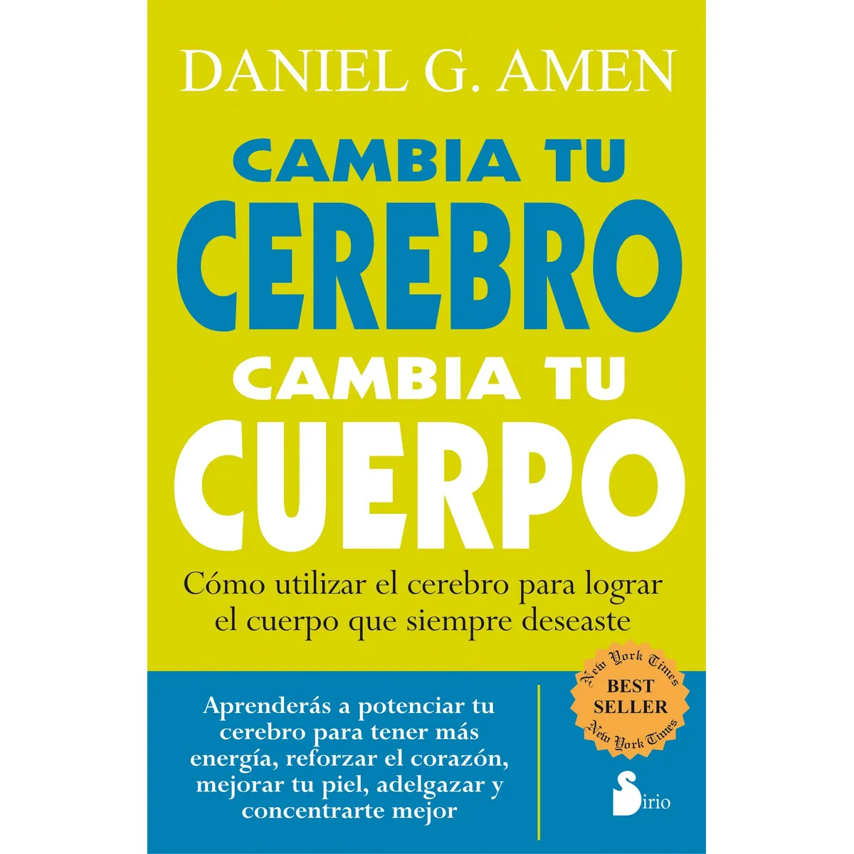 SIRIO EDITORIAL - Cambia Tu Cerebro Cambia Tu Cuerpo
