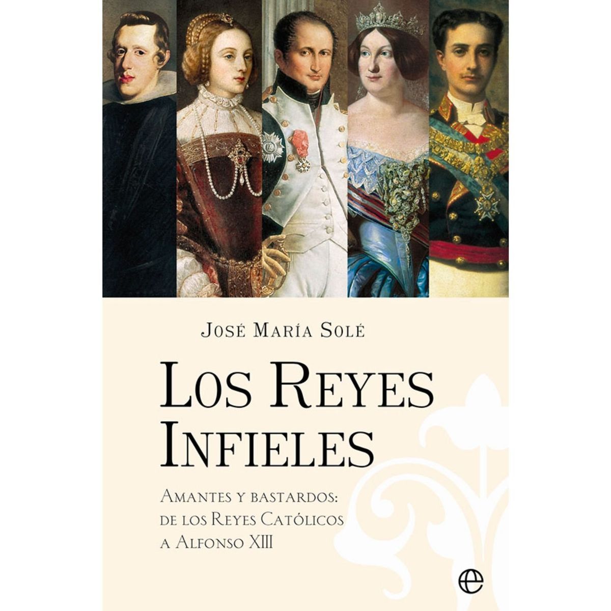 LA ESFERA DE LOS LIBROS - Los Reyes Infieles de Editorial La Esfera