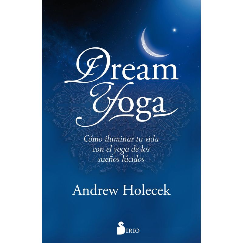 SIRIO EDITORIAL - Libro Dream Yoga (Como Iluminar Tu Vida...)