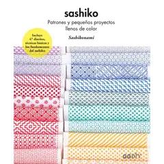 GUSTAVO GILI - Sashiko. Patrones Y Pequeños Proyectos Llenos De Color