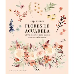 GUSTAVO GILI - Flores De Acuarela. Cómo Pintarlas Paso A Paso