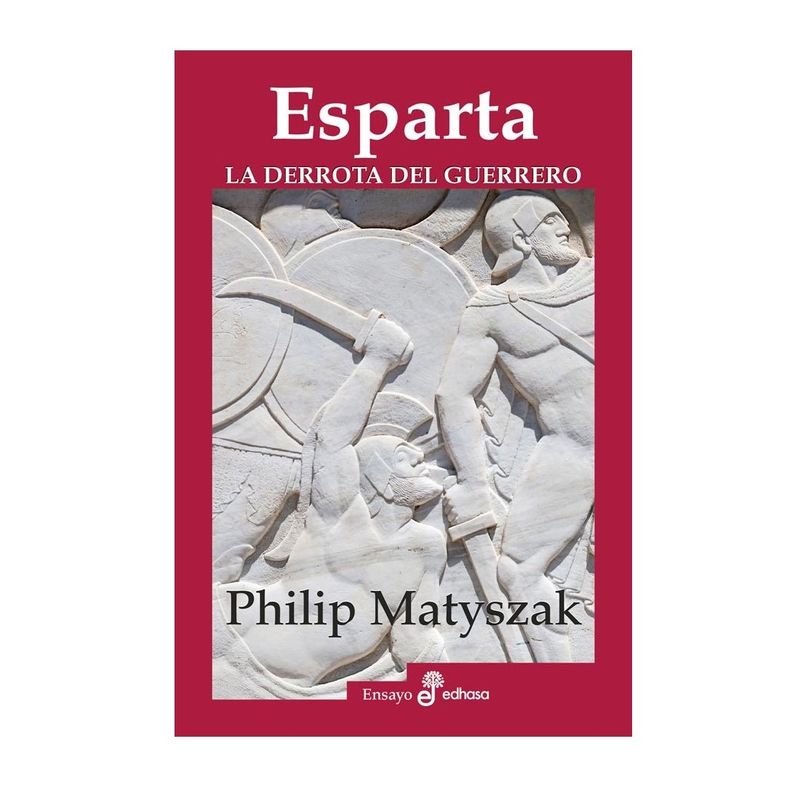 EDHASA - Libro Esparta. La Derrota Del Guerrero