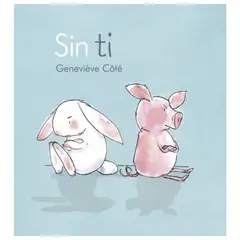 ALMADRABA - Sin tí - Colección conejito y cerdito