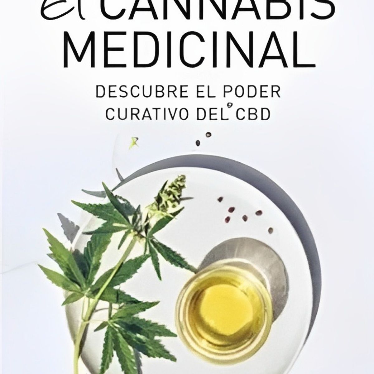 TOP10BOOKS - LIBRO El c a n n a b i s Medicinal Descubre El Poder Curativo Del Cbd