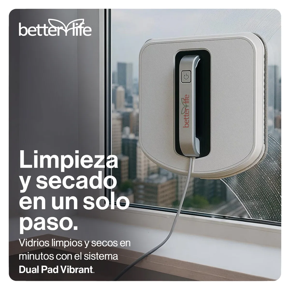 BETTERLIFE - Robot Limpia Vidrios SmartHome Wifi