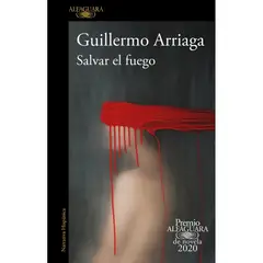 ALFAGUARA - Salvar El Fuego (Premio Alfaguara 2020)