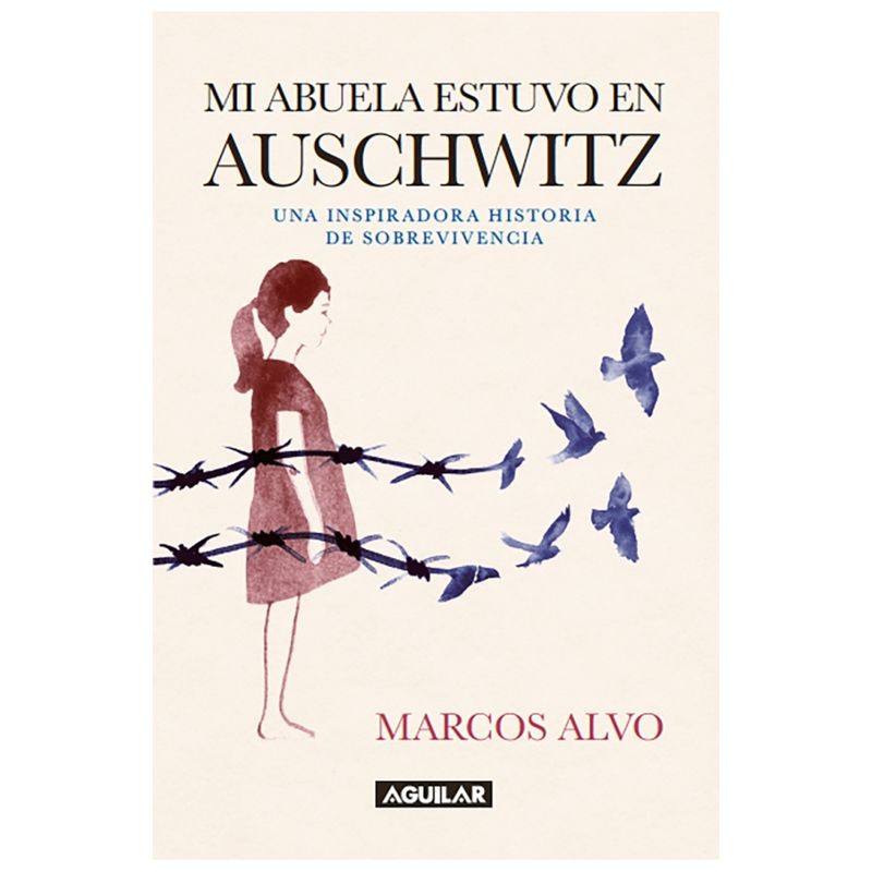 AGUILAR - MI ABUELA ESTUVO EN AUSCHWITZ