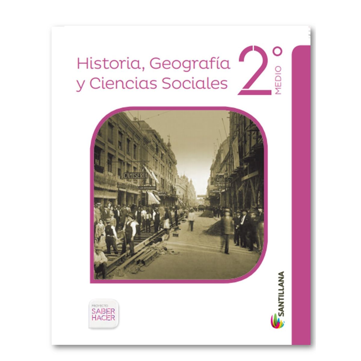 TOP10BOOKS - HISTORIA,GEOGRAFIA Y CIENCIAS SOCIALES 2 MEDIO SABER HACER. Editorial: Santillana