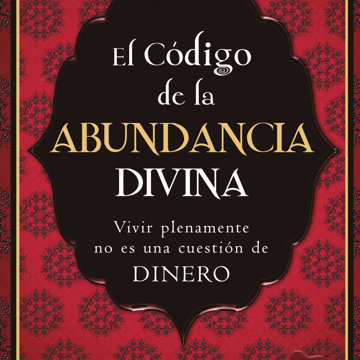 SIRIO EDITORIAL - El Código De La Abundancia Divina
