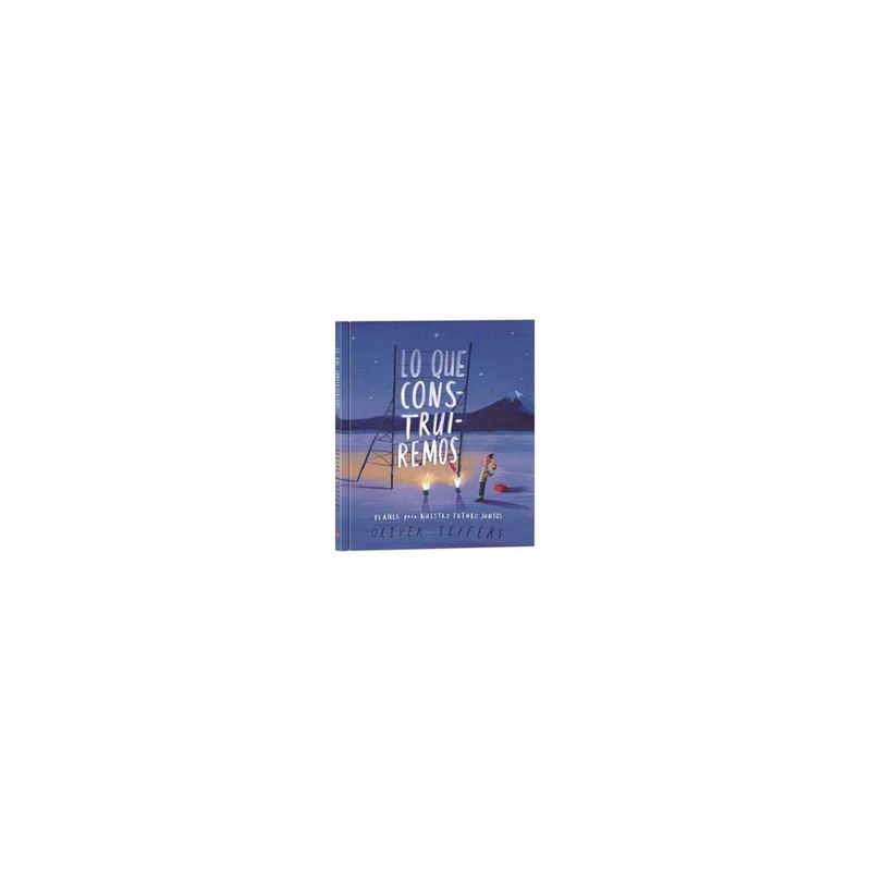 ANTARTICA LIBROS - Lo Que Construiremos