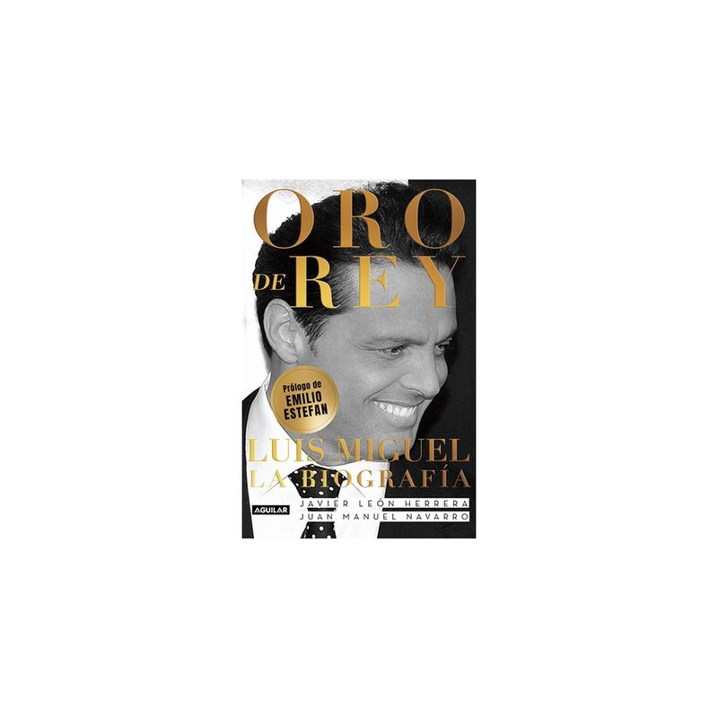 AGUILAR - Luis Miguel. Oro De Rey (La Biografia #2)