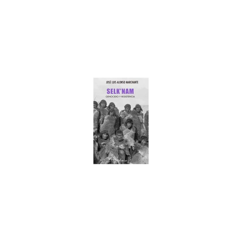 CATALONIA - Selknam. Genocidio Y Resistente