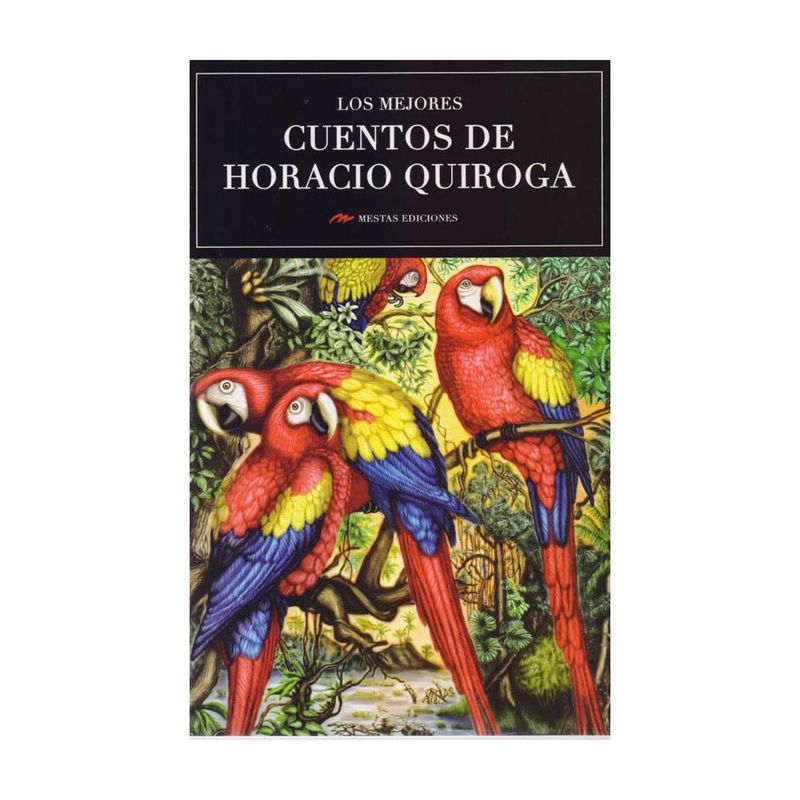 ANTARTICA LIBROS - Los Mejores Cuentos De Horacio Quiroga