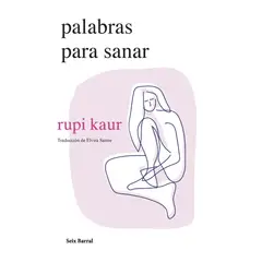 SEIX BARRAL - Palabras Para Sa-nar - Autor(a): Rupi Kaur