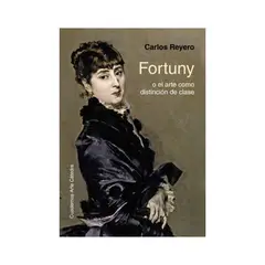 ANTARTICA LIBROS - Fortuny O El Arte Como Distincion De Clase