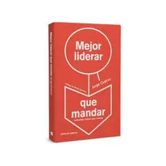 ANTARTICA LIBROS - Mejor Liderar Que Mandar