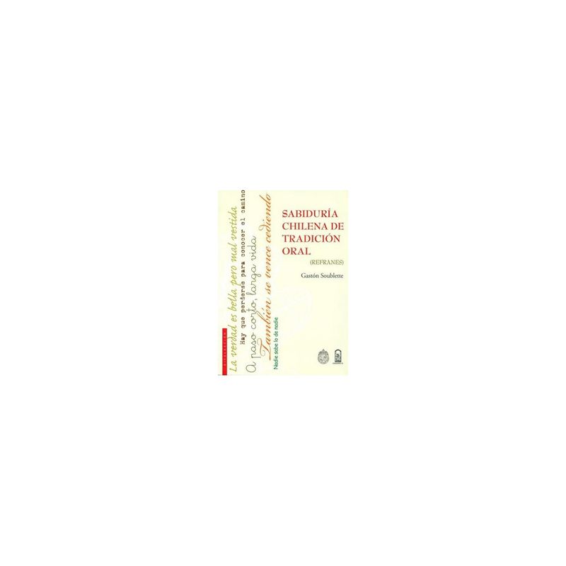EDICIONES UC - SABIDURÍA CHILENA DE TRADICIÓN ORAL. Refranes