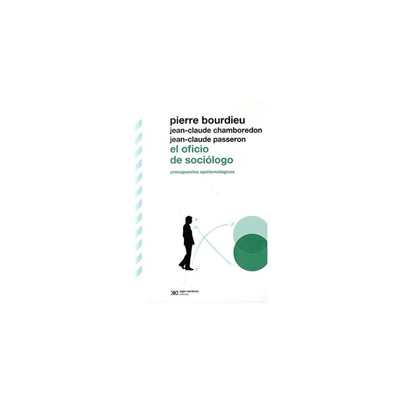 SIGLO XXI EDITORES ARGENTINA - El Oficio De Sociologo: Presupuestos Epistemologicos