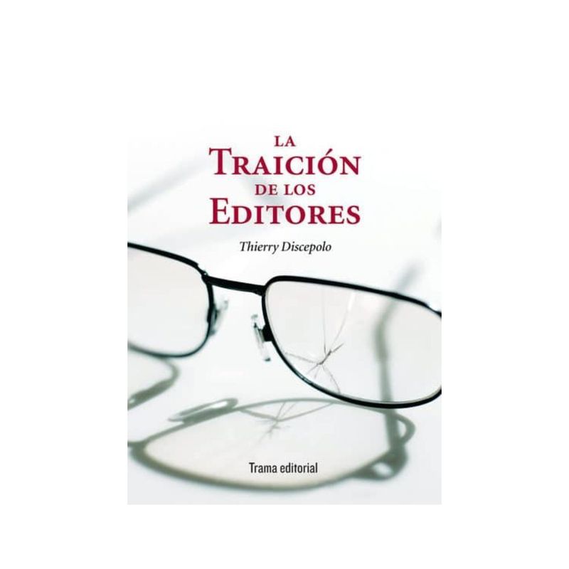 ANTARTICA LIBROS - La Traicion De Los Editores