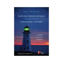 ANTARTICA LIBROS - Guia No Farmacologica De Atencion En Enfermedades Avanzadas