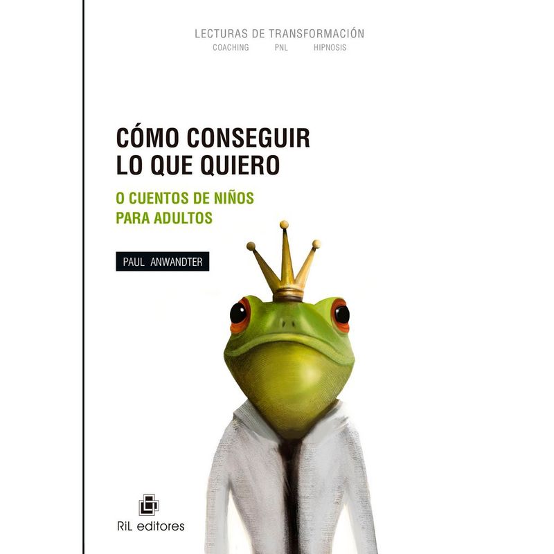 RIL EDITORES - Como Conseguir Lo Que Quiero. Lecturas De Transformacion