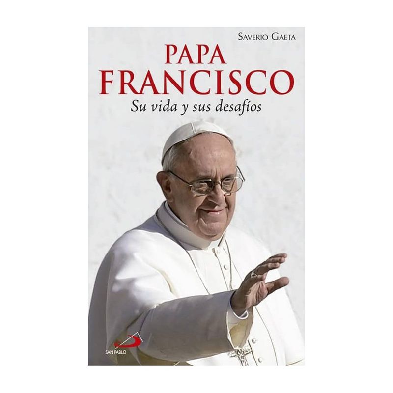 SAN PABLO - Papa Francisco Su Vida Y Sus Desafios