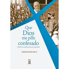 EDICIONES UC - QUE DIOS ME PILLE CONFESADO
