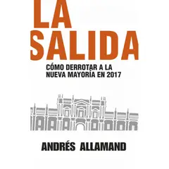 AGUILAR - La Salida. Como Derrotar A La Nueva Mayoria En 2017