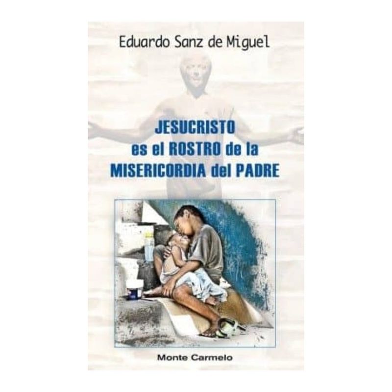 ANTARTICA LIBROS - Jesucristo Es El Rostro De La Misericordia Del Padre