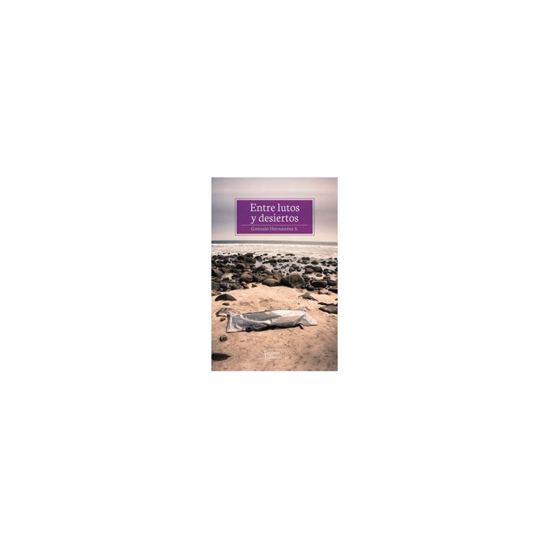 ANTARTICA LIBROS - Entre Lutos Y Desiertos
