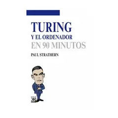 EDICIONES MORATA - Turing Y El Ordenador (En 90 Minutos)