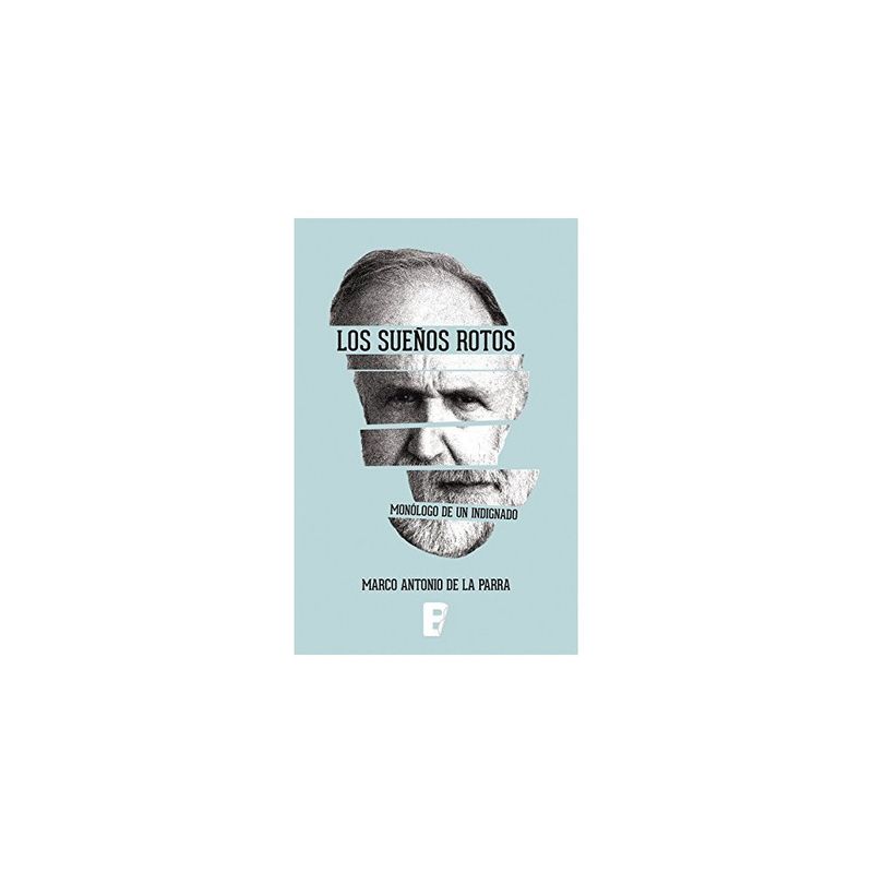 EDICIONES B - Los Sueños Rotos. Monologo De Un Indignado