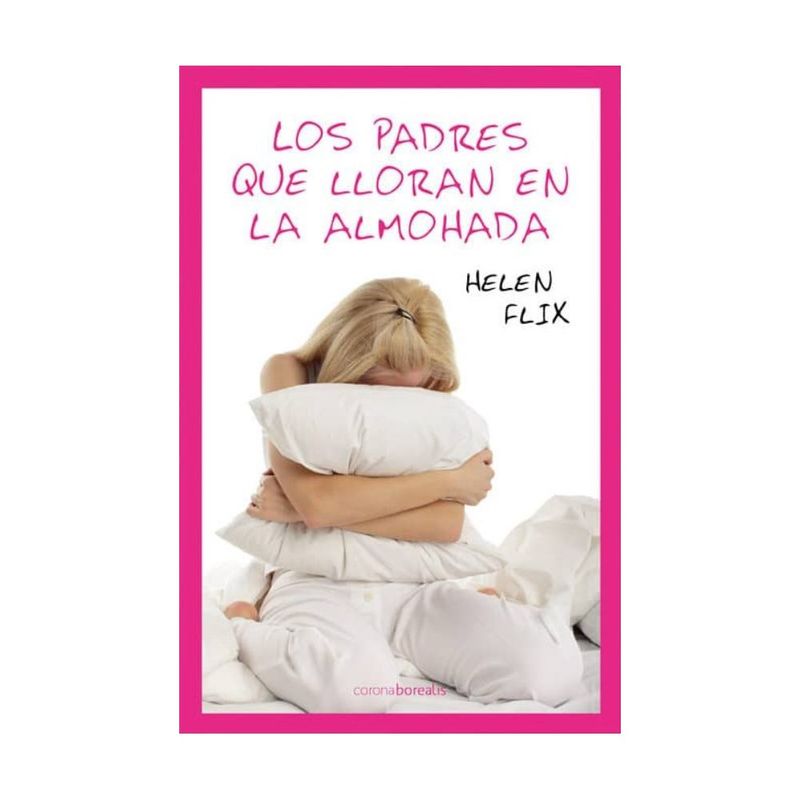 ANTARTICA LIBROS - Los Padres Que Lloran En La Almohada