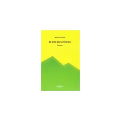 LA HUERTA GRANDE - El Arte De La Ficcion. Ensayos