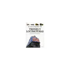 EDIMAT LIBROS - La Enciclopedia De Trenes Y Locomotoras