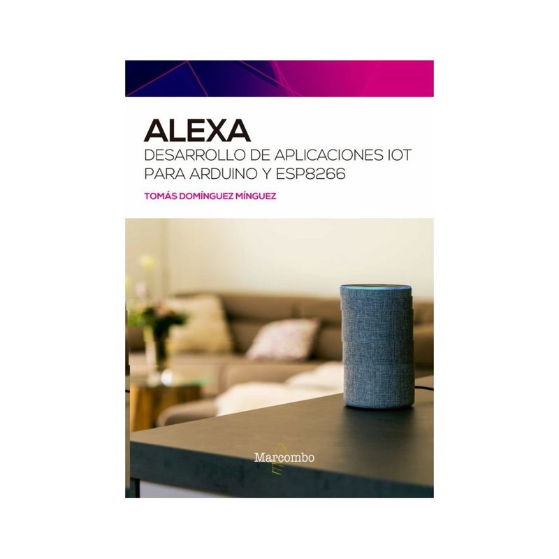 ALFAOMEGA - Alexa. Desarrollo De Aplicaciones IOT Para Arduino Y ESP8266