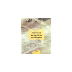 REVERTE - Tecnologia De Los Oficios Metalurgicos 1º Edicion