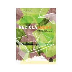 ANTARTICA LIBROS - Recicla Juego: Cómo Dar Juego Al Material De Desecho