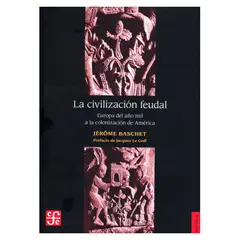 ANTARTICA LIBROS - La Civilizacion Feudal Europa Del Año Mil A La Colonizacion