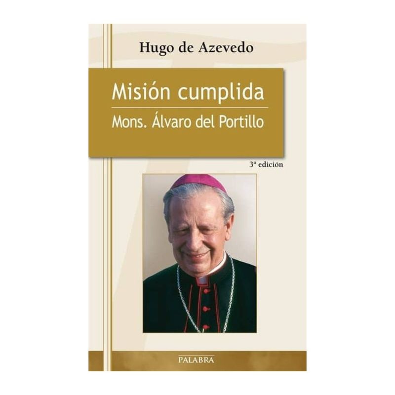 ANTARTICA LIBROS - Mision Cumplida: Monseñor Álvaro Del Portillo