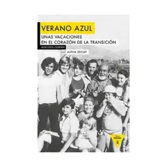 ANTARTICA LIBROS - Verano Azul. Unas Vacaciones En El Corazon De La Transicion