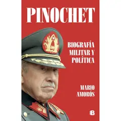 EDICIONES B - Pinochet Biografia Militar Y Politica