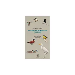 EDICIONES UC - Aves De Los Humedales Chilenos. Guia De Campo