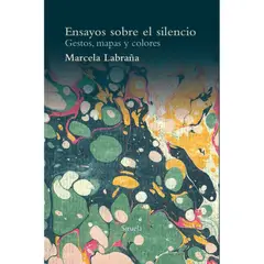 ANTARTICA LIBROS - Ensayos Sobre El Silencio. Gestos, Mapas Y Colores