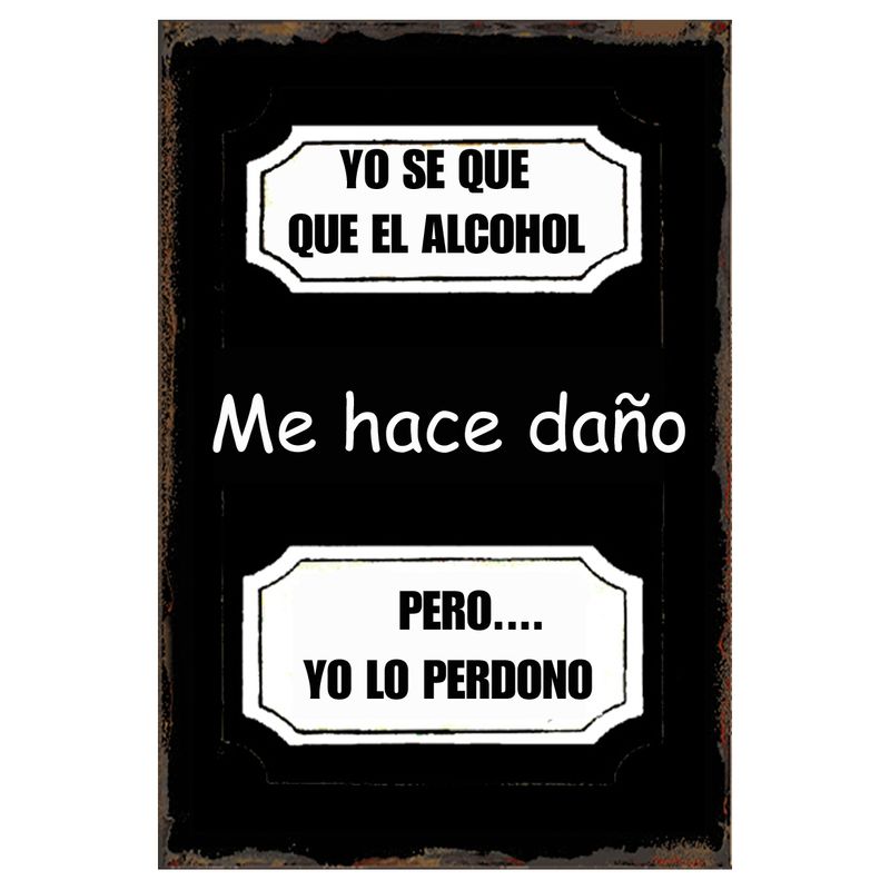 GENERICO - CARTEL  YO SE QUE EL ALCOHOL ME HACE DAÑO....