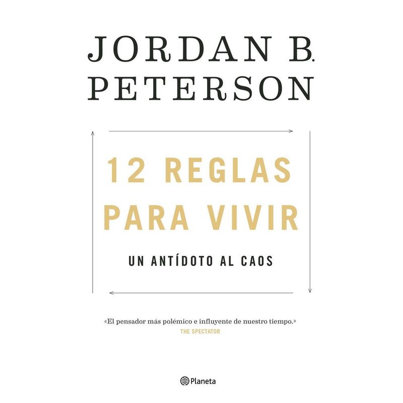 PLANETA - 12 Reglas Para Vivir. Un Antídoto Al Caos